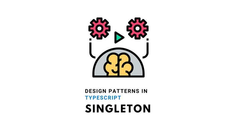 Design Patterns In TypeScript — Singleton